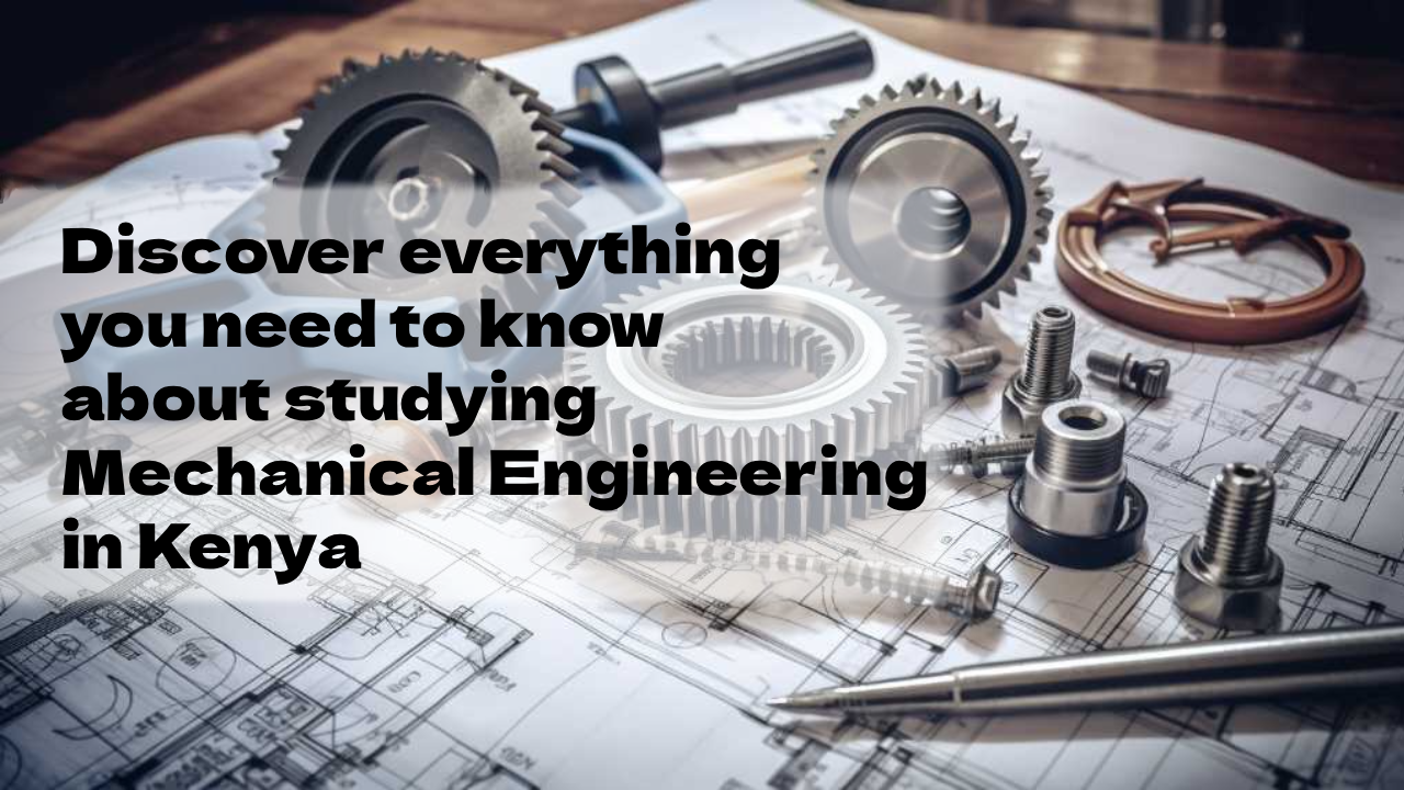 Mechanical Engineering in Kenya: A 2025 Guide for KCSE Graduates